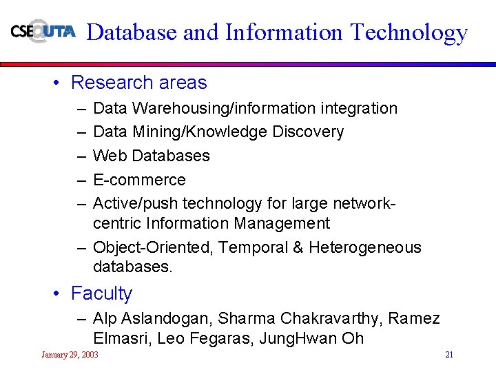 Database and Information Technology • Research areas – – – Data Warehousing/information integration Data