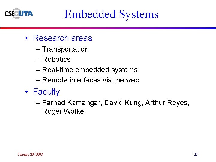 Embedded Systems • Research areas – – Transportation Robotics Real-time embedded systems Remote interfaces