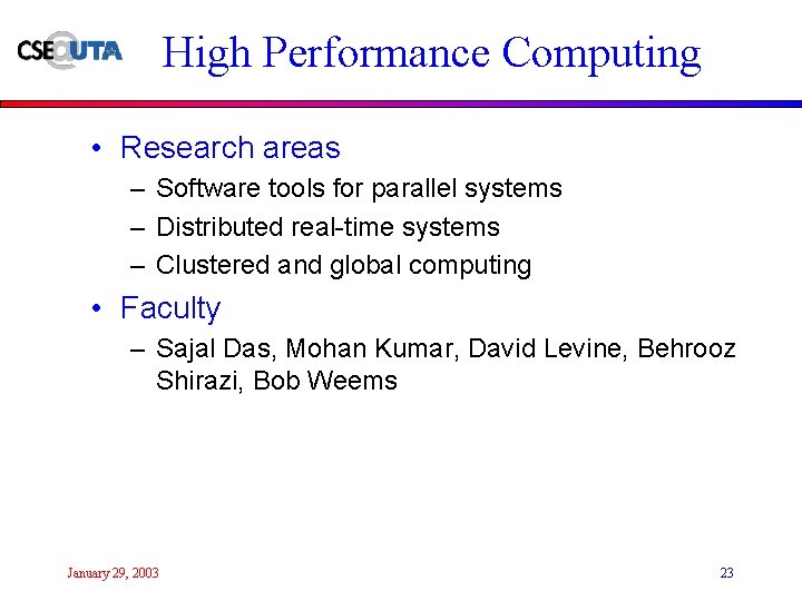 High Performance Computing • Research areas – Software tools for parallel systems – Distributed