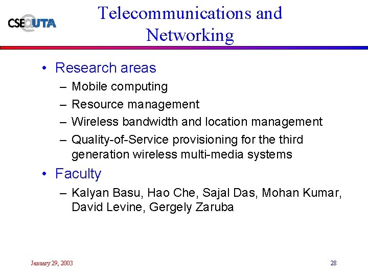Telecommunications and Networking • Research areas – – Mobile computing Resource management Wireless bandwidth