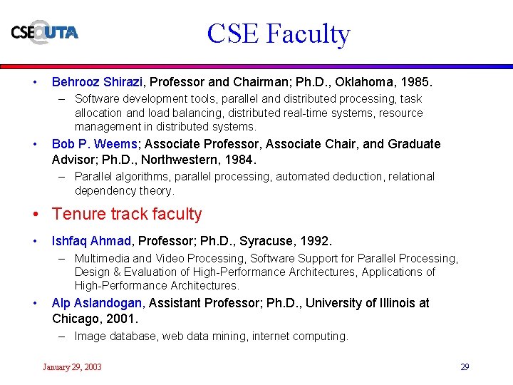 CSE Faculty • Behrooz Shirazi, Professor and Chairman; Ph. D. , Oklahoma, 1985. –