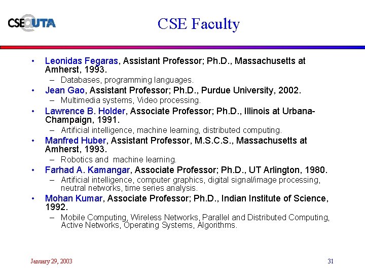 CSE Faculty • Leonidas Fegaras, Assistant Professor; Ph. D. , Massachusetts at Amherst, 1993.