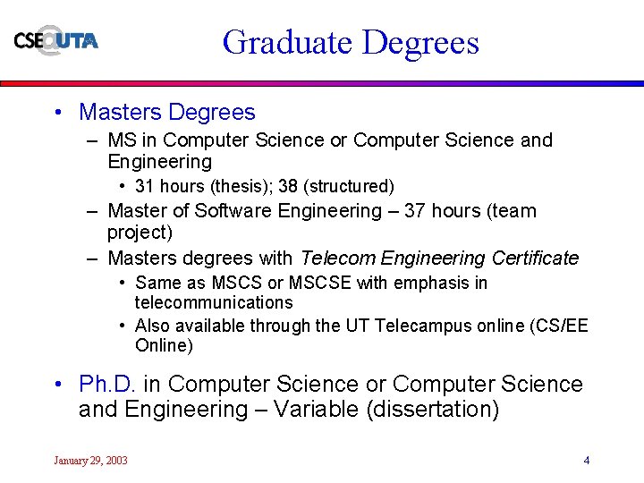 Graduate Degrees • Masters Degrees – MS in Computer Science or Computer Science and