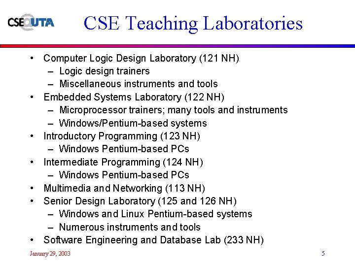 CSE Teaching Laboratories • Computer Logic Design Laboratory (121 NH) – Logic design trainers