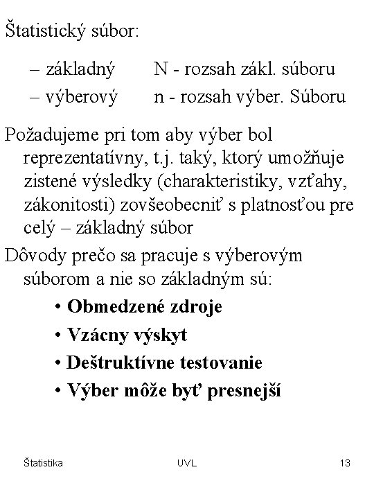 Štatistický súbor: – základný – výberový N - rozsah zákl. súboru n - rozsah