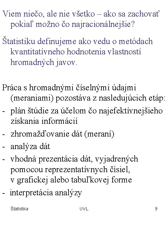 Viem niečo, ale nie všetko – ako sa zachovať pokiaľ možno čo najracionálnejšie? Štatistiku