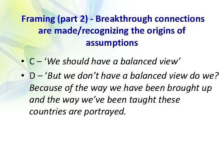 Framing (part 2) - Breakthrough connections are made/recognizing the origins of assumptions • C