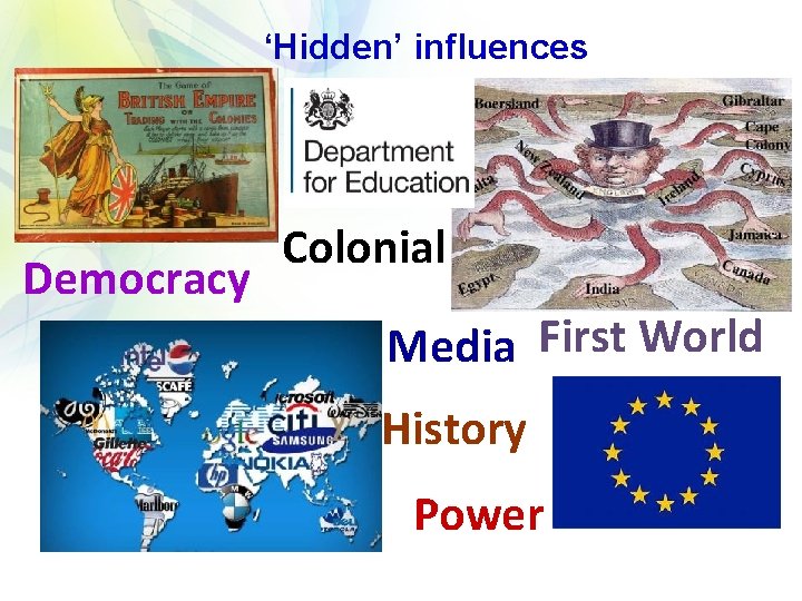 ‘Hidden’ influences Democracy Colonial Media First World History Power 