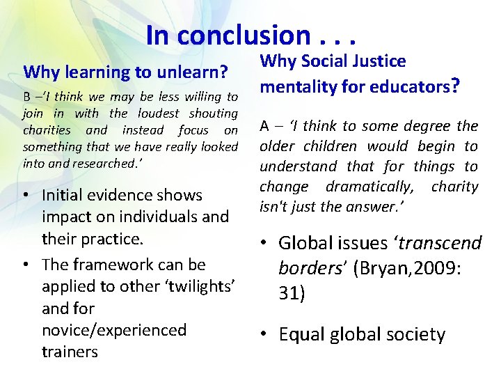 In conclusion. . . Why learning to unlearn? B –‘I think we may be