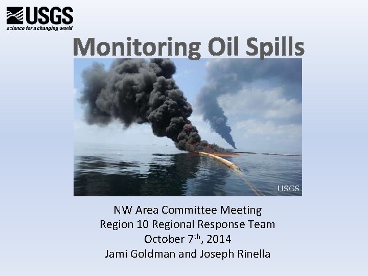 Monitoring Oil Spills NW Area Committee Meeting Region 10 Regional Response Team October 7