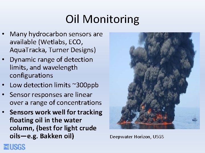 Oil Monitoring • Many hydrocarbon sensors are available (Wetlabs, ECO, Aqua. Tracka, Turner Designs)