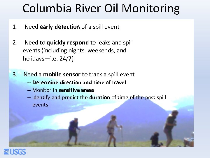 Columbia River Oil Monitoring 1. Need early detection of a spill event 2. Need