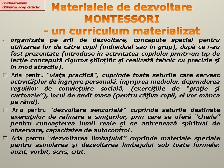 Contraexemplu Utilizat în scop didactic organizate pe arii de dezvoltare, concepute special pentru utilizarea