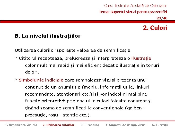 Curs: Instruire Asistată de Calculator Tema: Suportul vizual pentru prezentări 23/46 2. Culori B.