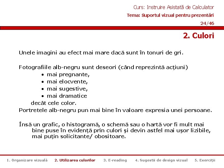 Curs: Instruire Asistată de Calculator Tema: Suportul vizual pentru prezentări 24/46 2. Culori Unele