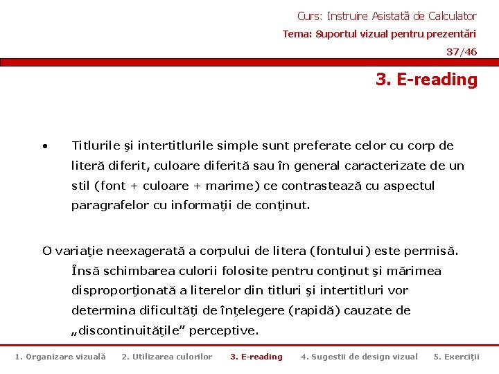 Curs: Instruire Asistată de Calculator Tema: Suportul vizual pentru prezentări 37/46 3. E-reading •