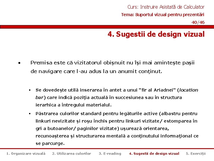 Curs: Instruire Asistată de Calculator Tema: Suportul vizual pentru prezentări 40/46 4. Sugestii de