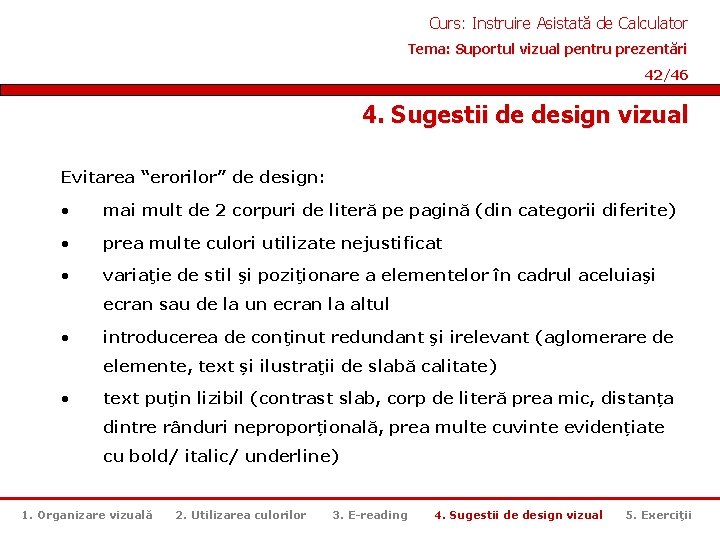 Curs: Instruire Asistată de Calculator Tema: Suportul vizual pentru prezentări 42/46 4. Sugestii de