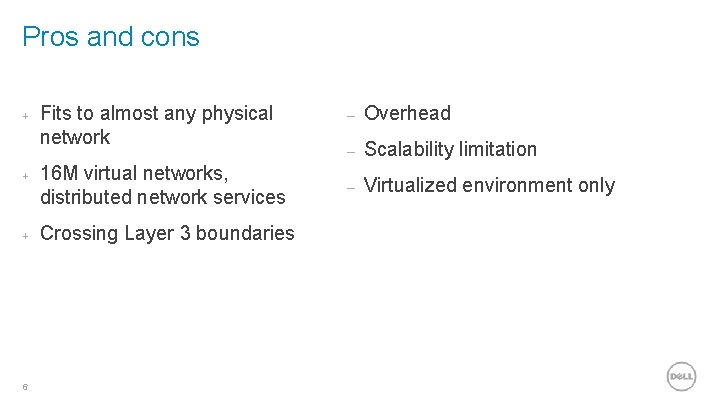 Pros and cons + Fits to almost any physical network – Overhead + 16