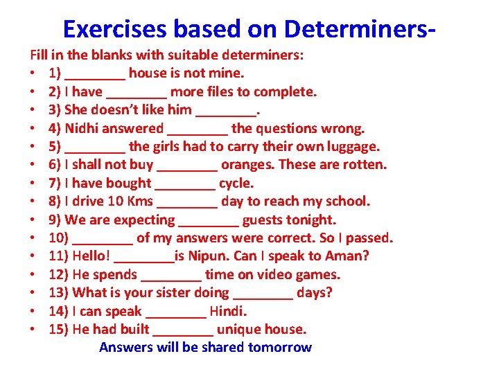 Exercises based on Determiners. Fill in the blanks with suitable determiners: • 1) ____