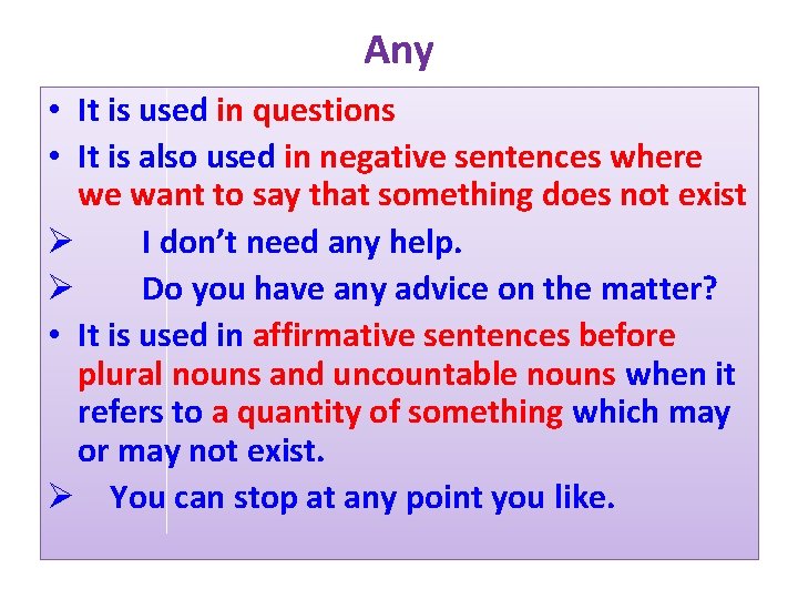 Any • It is used in questions • It is also used in negative