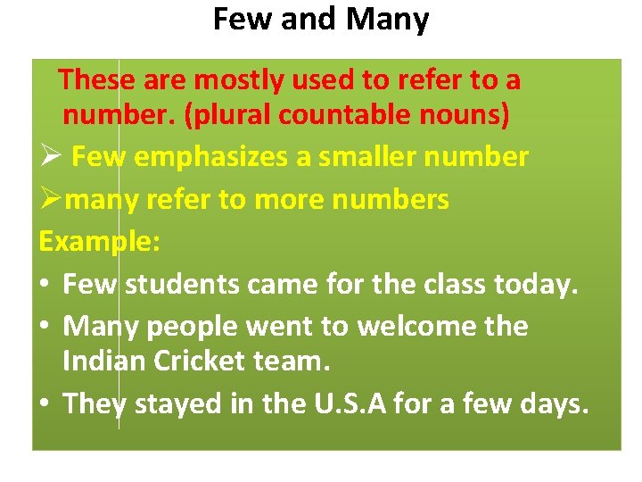 Few and Many These are mostly used to refer to a number. (plural countable