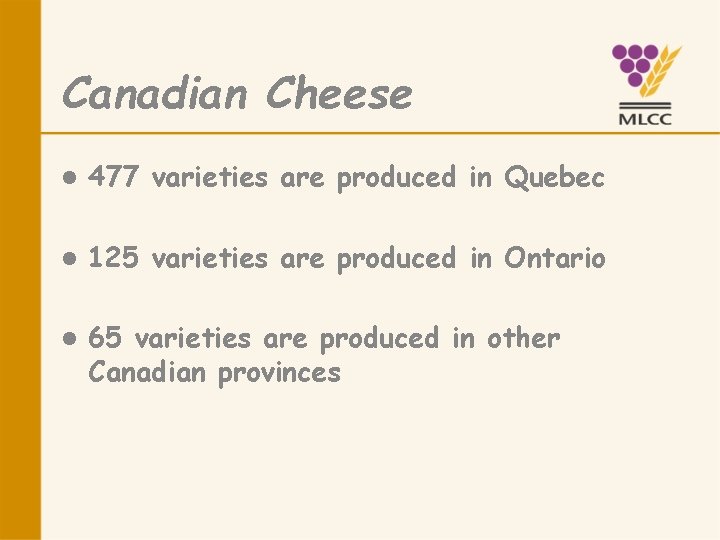 Canadian Cheese l 477 varieties are produced in Quebec l 125 varieties are produced