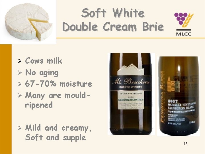 Soft White Double Cream Brie Cows milk Ø No aging Ø 67 -70% moisture