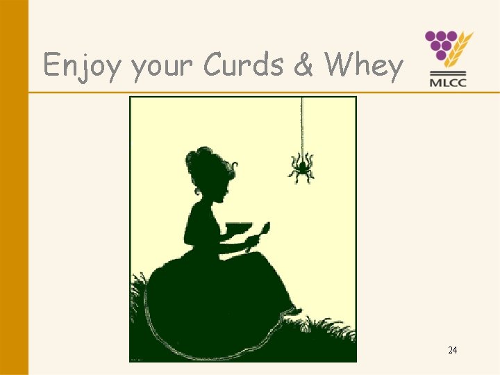 Enjoy your Curds & Whey 24 
