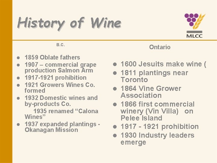 History of Wine B. C. l l l 1859 Oblate fathers 1907 – commercial