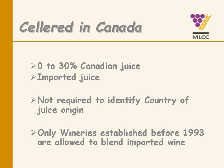 Cellered in Canada Ø 0 to 30% Canadian juice ØImported juice ØNot required to