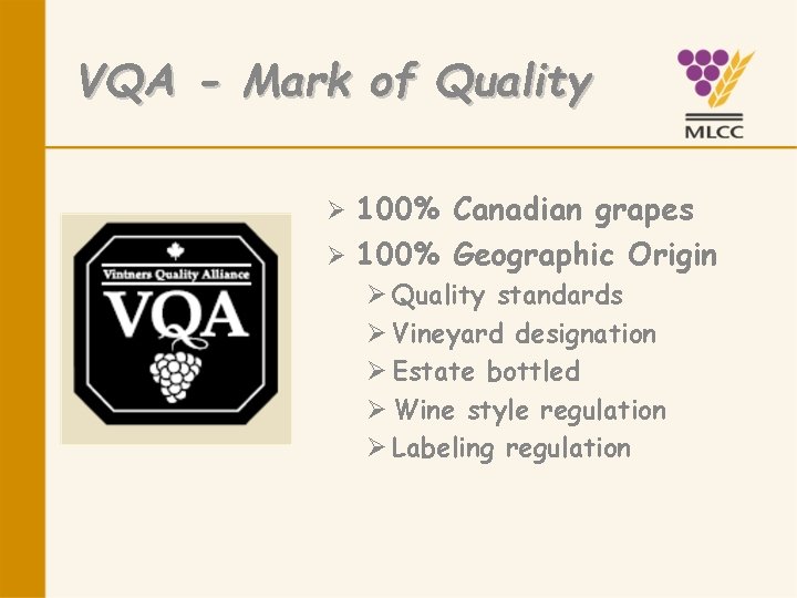 VQA - Mark of Quality 100% Canadian grapes Ø 100% Geographic Origin Ø Ø