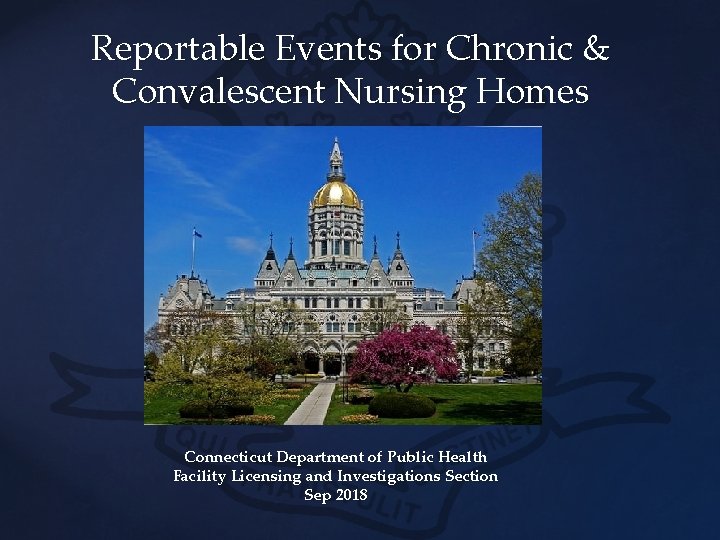 Reportable Events for Chronic & Convalescent Nursing Homes Connecticut Department of Public Health Facility