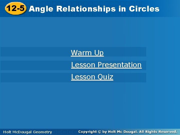 12 -5 Angle. Relationshipsinin. Circles Warm Up Lesson Presentation Lesson Quiz Holt. Mc. Dougal