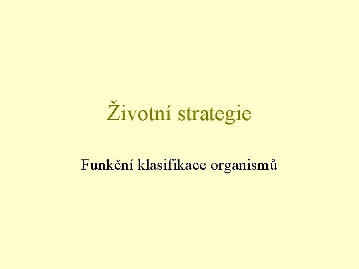 Životní strategie Funkční klasifikace organismů 