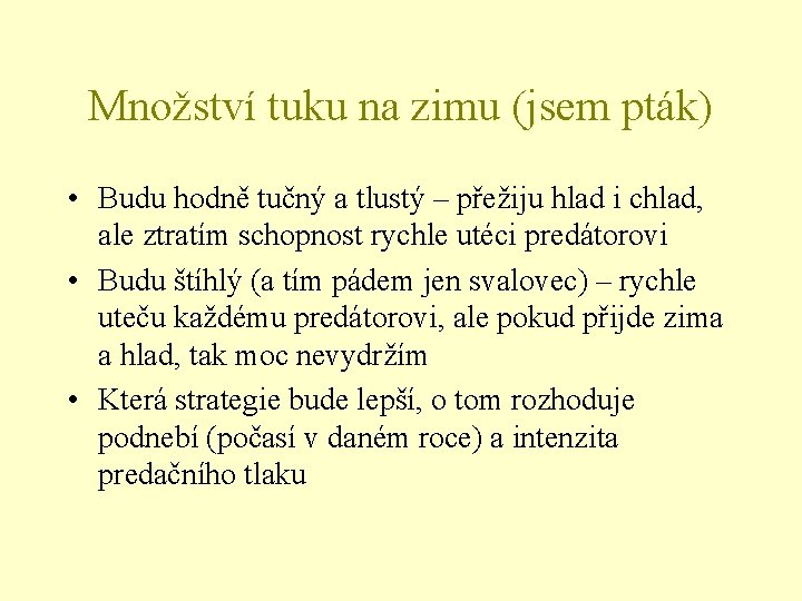 Množství tuku na zimu (jsem pták) • Budu hodně tučný a tlustý – přežiju