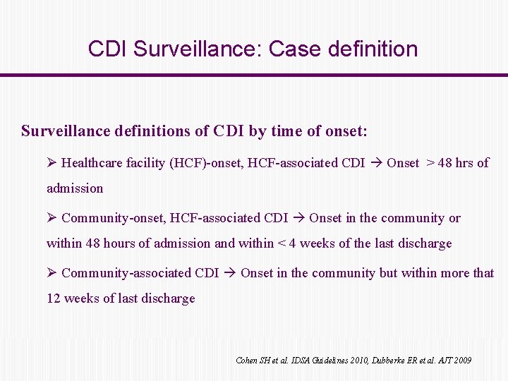 CDI Surveillance: Case definition Surveillance definitions of CDI by time of onset: Ø Healthcare