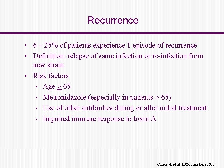 Recurrence • 6 – 25% of patients experience 1 episode of recurrence • Definition: