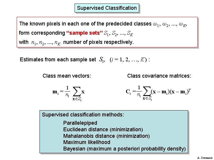 Supervised Classification The known pixels in each one of the predecided classes ω1, ω2,