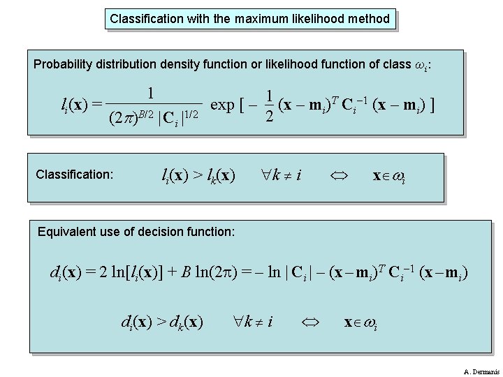 Classification with the maximum likelihood method Probability distribution density function or likelihood function of