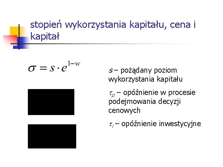 stopień wykorzystania kapitału, cena i kapitał s – pożądany poziom wykorzystania kapitału tp –