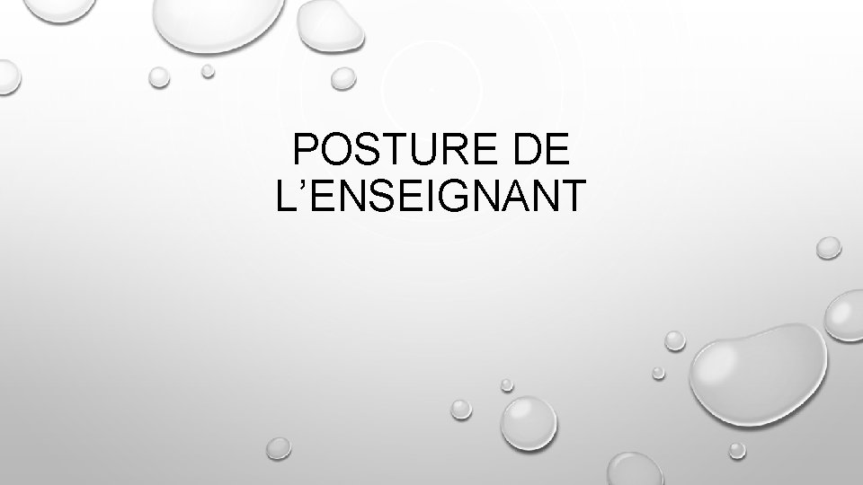 POSTURE DE L’ENSEIGNANT 