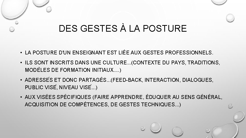 DES GESTES À LA POSTURE • LA POSTURE D'UN ENSEIGNANT EST LIÉE AUX GESTES