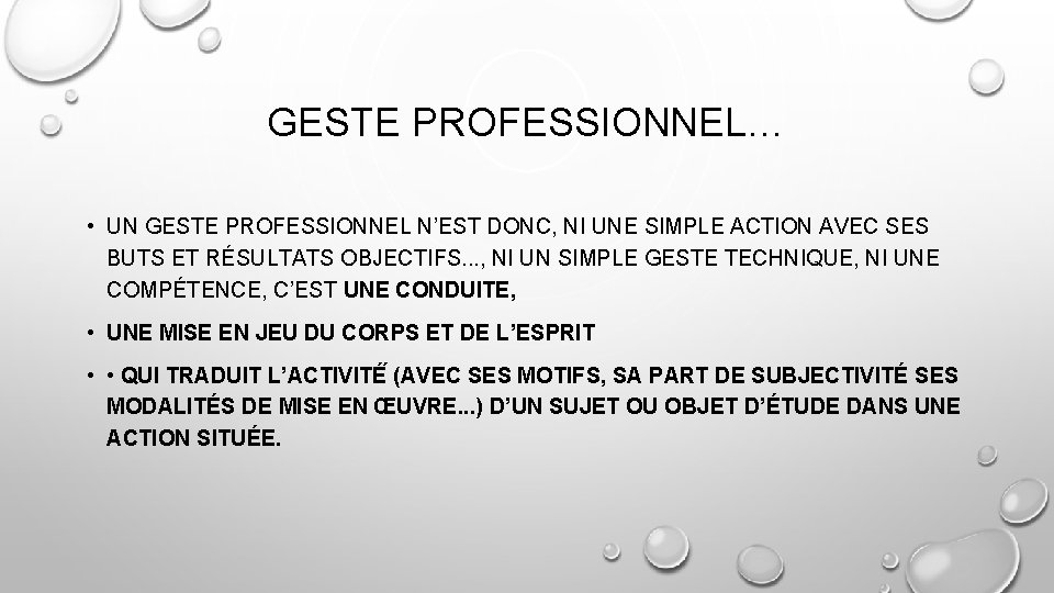 GESTE PROFESSIONNEL… • UN GESTE PROFESSIONNEL N’EST DONC, NI UNE SIMPLE ACTION AVEC SES