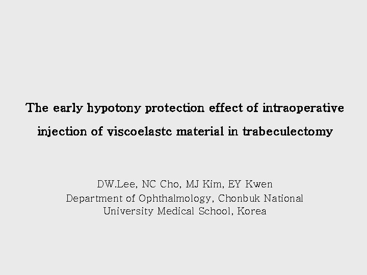 The early hypotony protection effect of intraoperative injection of viscoelastc material in trabeculectomy DW.