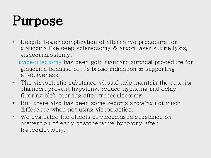 Purpose • Despite fewer complication of alternative procedure for glaucoma like deep sclerectomy &