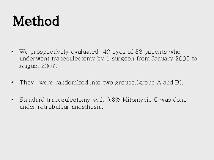 Method • We prospectively evaluated 40 eyes of 38 patients who underwent trabeculectomy by
