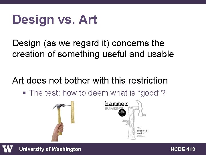 Design vs. Art Design (as we regard it) concerns the creation of something useful