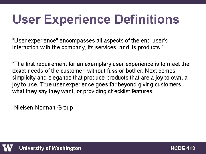 User Experience Definitions "User experience" encompasses all aspects of the end-user's interaction with the