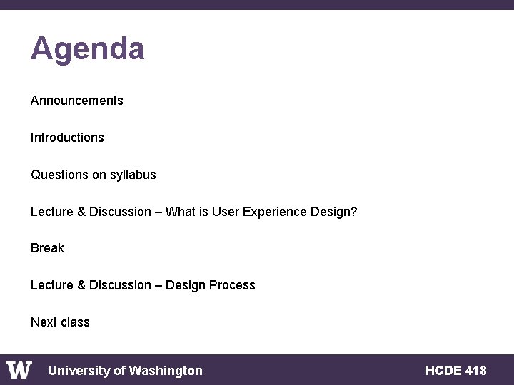 Agenda Announcements Introductions Questions on syllabus Lecture & Discussion – What is User Experience